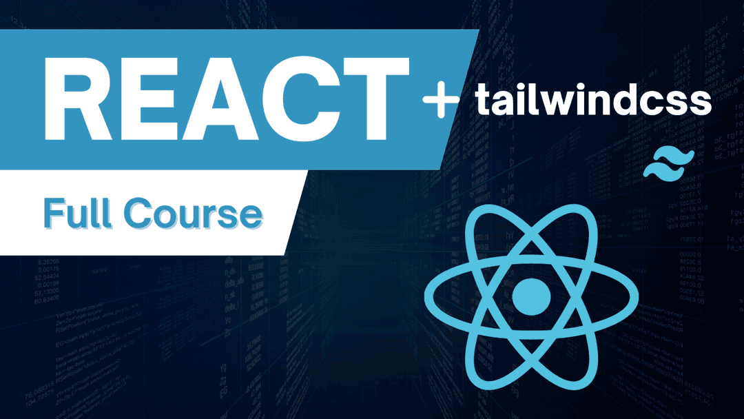 React JS & Tailwind CSS - Full Course 